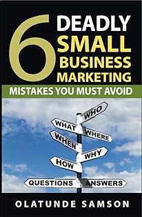 6 Deadly Small Business Marketing Mistakes You Must Avoid
